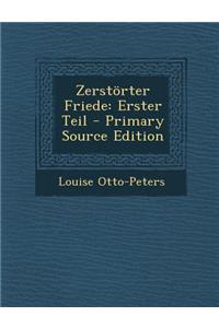 Zerstorter Friede: Erster Teil - Primary Source Edition