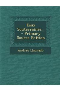 Eaux Souterraines... - Primary Source Edition