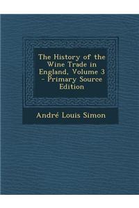 The History of the Wine Trade in England, Volume 3