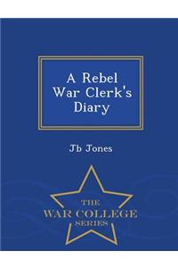 Rebel War Clerk's Diary - War College Series