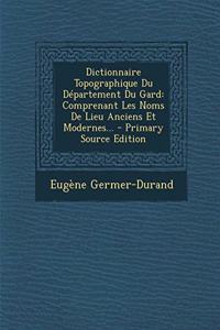 Dictionnaire Topographique Du Département Du Gard