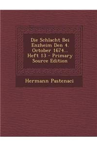 Die Schlacht Bei Enzheim Den 4. October 1674... Heft 13 - Primary Source Edition