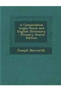A Compendious Anglo-Saxon and English Dictionary
