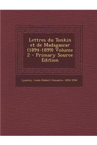 Lettres Du Tonkin Et de Madagascar (1894-1899) Volume 2