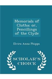 Memorials of Clutha; Or, Pencillings of the Clyde - Scholar's Choice Edition