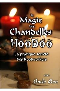 Magie Des Chandelles Hoodoo - La Pratique Secrete Des Rootworkers