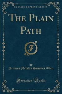 The Plain Path (Classic Reprint)