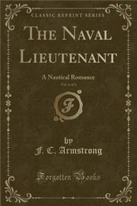 The Naval Lieutenant, Vol. 2 of 3: A Nautical Romance (Classic Reprint)