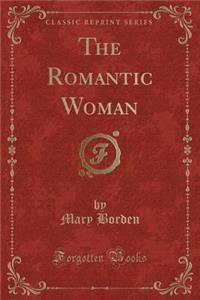 The Romantic Woman (Classic Reprint)