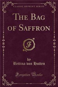 The Bag of Saffron (Classic Reprint)