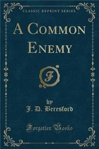 A Common Enemy (Classic Reprint)