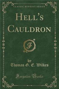Hell's Cauldron (Classic Reprint)