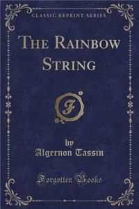 The Rainbow String (Classic Reprint)