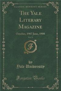 The Yale Literary Magazine, Vol. 73: October, 1907 June, 1908 (Classic Reprint)