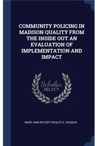 Community Policing in Madison Quality from the Inside Out an Evaluation of Implementation and Impact