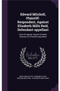 Edward Mitchell, Plaintiff- Respondent, Against Elisabeth Mills Reid, Defendant-Appellant