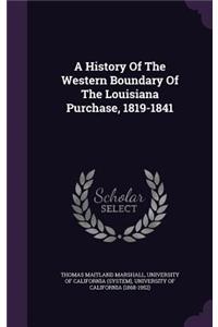 History Of The Western Boundary Of The Louisiana Purchase, 1819-1841