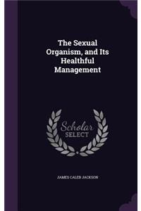 Sexual Organism, and Its Healthful Management