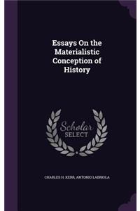 Essays On the Materialistic Conception of History