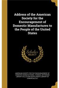 Address of the American Society for the Encouragement of Domestic Manufactures to the People of the United States