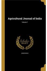 Agricultural Journal of India; Volume 1