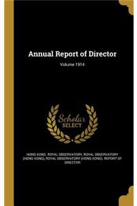 Annual Report of Director; Volume 1914