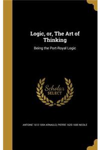 Logic, or, The Art of Thinking