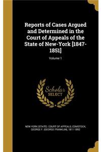 Reports of Cases Argued and Determined in the Court of Appeals of the State of New-York [1847-1851]; Volume 1