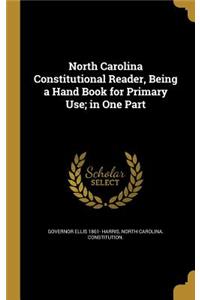 North Carolina Constitutional Reader, Being a Hand Book for Primary Use; in One Part