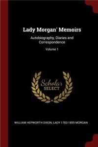 Lady Morgan' Memoirs: Autobiography, Diaries and Correspondence; Volume 1