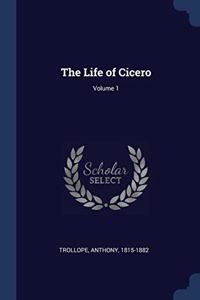 THE LIFE OF CICERO; VOLUME 1