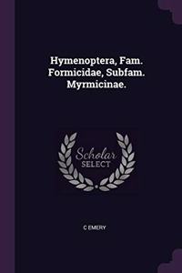 Hymenoptera, Fam. Formicidae, Subfam. Myrmicinae.