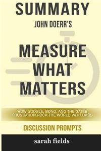 Summary: John Doerr's Measure What Matters: How Google, Bono, and the Gates Foundation Rock the World with Okrs