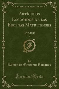 Artículos Escogidos de Las Escenas Matritenses, Vol. 1