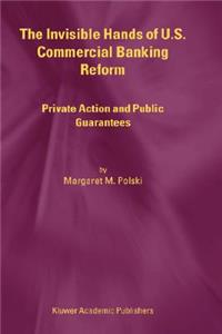 The Invisible Hands of U.S. Commercial Banking Reform