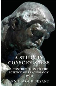 Study in Consciousness - A Contribution to the Science of Psychology (1904)