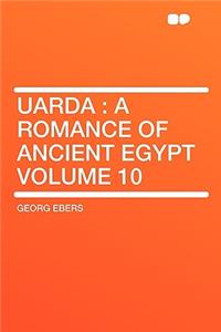 Uarda: A Romance of Ancient Egypt Volume 10