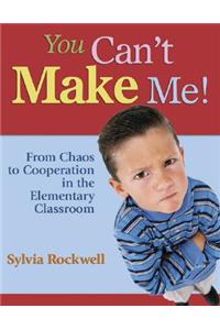 You Can′t Make Me!