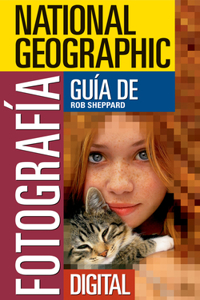 National Geographic Guía de Fotografía Digital