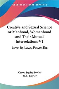 Creative and Sexual Science or Manhood, Womanhood and Their Mutual Interrelations V1
