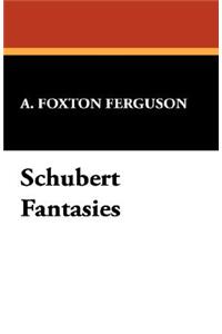 Schubert Fantasies