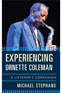 Experiencing Ornette Coleman