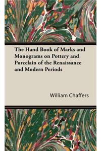 Hand Book of Marks and Monograms on Pottery and Porcelain of the Renaissance and Modern Periods