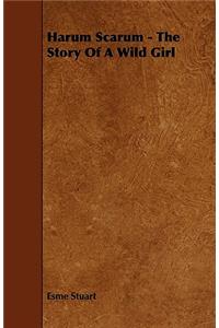 Harum Scarum - The Story Of A Wild Girl