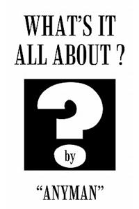 What's It All About?