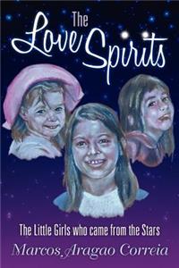 The Love Spirits: The Little Girls Who Came from the Stars