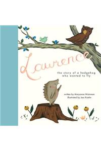 Lawrence, the Story of a Hedgehog Who Wanted to Fly
