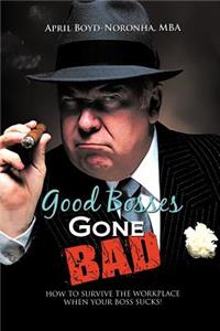 Good Bosses Gone Bad