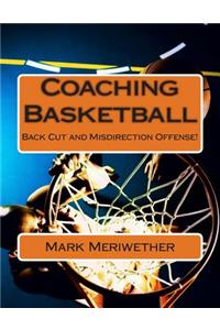 Coaching Basketball: Back Cut and Misdirection Offense!