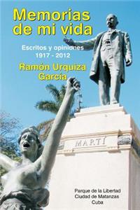 Memorias de Mi Vida. Escritos Y Opiniones